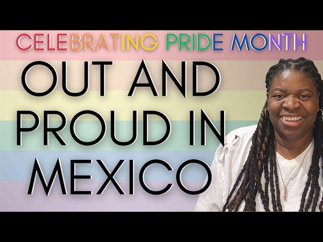 Out and Proud In Mexico | Black Women Abroad