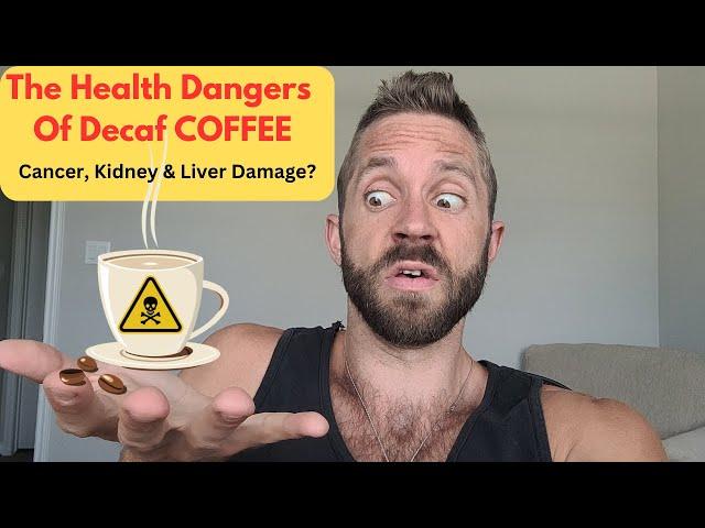 The Health Dangers of Decaf Coffee: Cancer, Kidney & Liver Damage