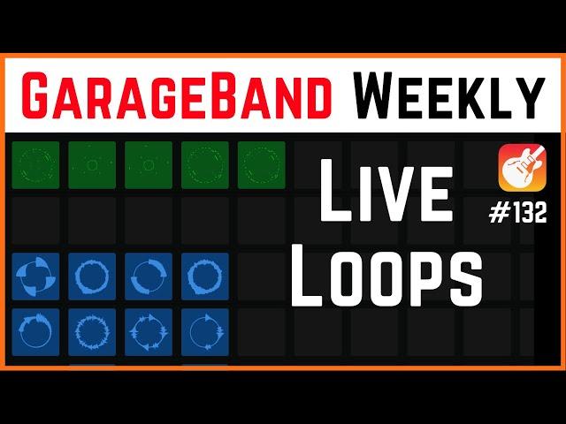 Live Loops | GarageBand Weekly LIVE Show | Episode 132