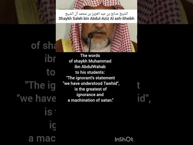 "The ignorant's statement "we have understood Tawhid"_Shaykh Saleh bin Abdul-Aziz Al ash-Sheikh