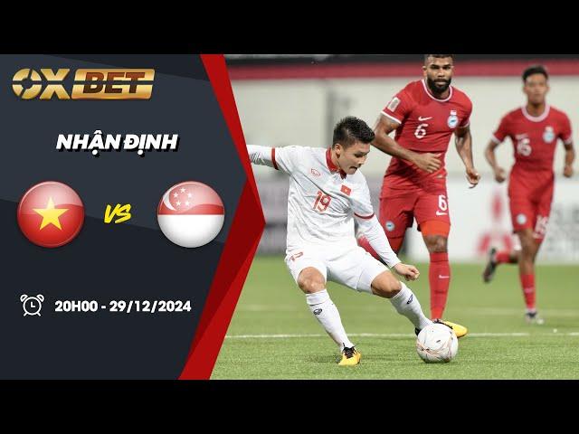 Nhận định bóng đá | Kèo Việt Nam vs Singapore - 29/12/2024 – ASEAN Cup 2024