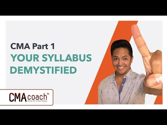 CMA Part 1 - YOUR SYLLABUS DEMYSTIFIED