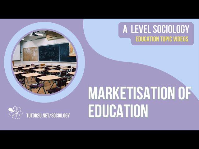 Marketisation of Education | A Level Sociology - Education