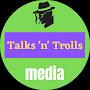 @talksntrollsmedia2230