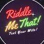 @riddleme-that