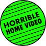 @HorribleHomeVideo