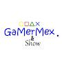 @GamerMexShow