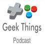 @GeekThingsPodcast