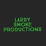 @LarrySmokeProductions