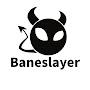 @Baneslayer