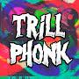 @TrillPhonk