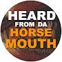 @heardfromdahorsemouth