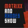@TheMatrixxandRhodesShow