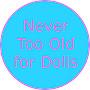 @nevertoooldfordolls