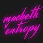 @macbethventropy