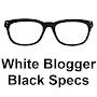 @WhiteBloggerBlackSpecs