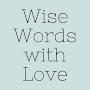 @WiseWordsWithLove