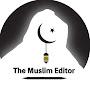 @themuslimeditor12