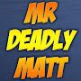 @MrDeadlyMatt