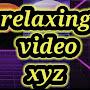 @relaxingvideoxyz7522