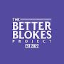 @thebetterblokesproject