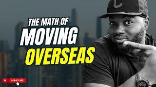 The Math of moving overseas