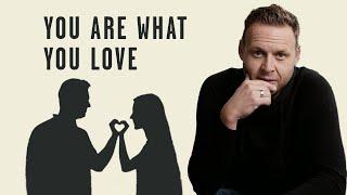 You Are What You Love | Mark Clark