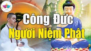 Lợi Ích Của Người Niệm Phật Giúp Cuộc Sống Hết Khổ Đau Hạnh Phúc Sẽ Đến - LINH NGHIỆM VÔ CÙNG