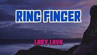 Ring Finger - Lady Lava (Lyrics)