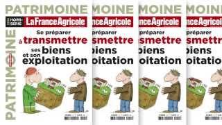 Transmettre  son exploitation : un Hors-Série de  La France Agricole