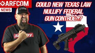 [ARFCOM NEWS] Could New Texas Law Nullify Federal Gun Control?