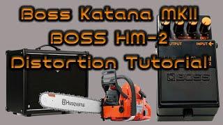 Boss HM-2 Heavy Metal Distortion Tutorial For Katana MKII - "The Saw Is Family"