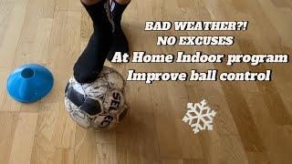 Bad Weather? No Excuses - Try These 10 Exercises To Improve Your Ball Control At Home