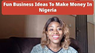 Fun business ideas to make money