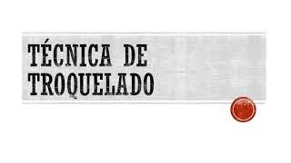 Técnica de Troquelado - Liz Castillo Choquehuanca