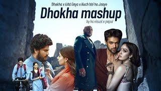 Dhokha Mashup | HS Visual X Papul | B Praak | Arijit Singh | Dhokha x Udd Gaya x Kuch Bhi ho Jaaye