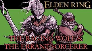 Elden Ring Lore - The Raging Wolf & The Errant Sorcerer