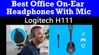 Logitech H111 Stereo Headphones with Mic for Office Meetings