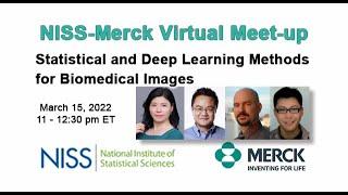 NISS/Merck Meetup on Statistical and Deep Learning Methods for Biomedical Images