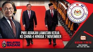 04.11.2024 - MADANI TERKINI | PMX ADAKAN LAWATAN KERJA KE CHINA 4 HINGGA 7 NOVEMBER