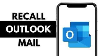 How To Recall Mail In Outlook Mobile App