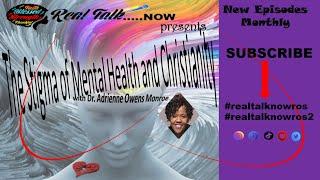 Real Talk.....NOW presents The Stigma of Mental Health and Christianity with Dr  Adrienne Monroe