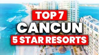 NEW | Top 7 BEST 5 Star All Inclusive Resorts In Cancun Mexico (2024)