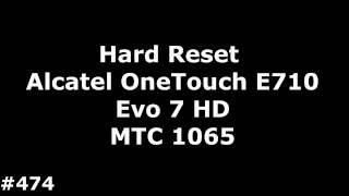 Hard Reset Alcatel OneTouch E710 Evo 7 HD, МТС 1065#474