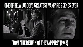 One Of Bela Lugosi's Greatest Vampire Scenes Ever ("Return of the Vampire", 1943)