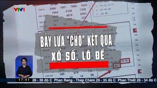 Bẫy lừa cho kết quả xổ số, lô đề | VTV24