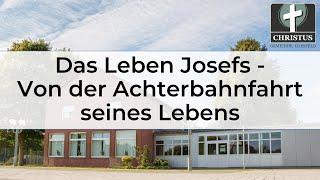 Das Leben Josefs - Von der Achterbahnfahrt seines Lebens- Hans-Jürgen Arnhold - Predigt - 15.09.2024