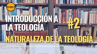 Introducción a la Teología: (Para LAICOS)2. Naturaleza de la Teología