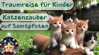 Katzenzauber auf Samtpfoten | Traumreise zum Einschlafen für Kinder | Geführte Einschlaf-Meditation