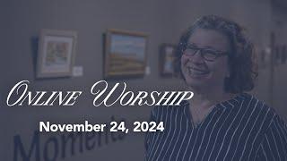 Online Worship November 24, 2024